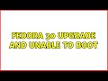 Fedora 30 upgrade and unable to boot (2 Solutions!!)