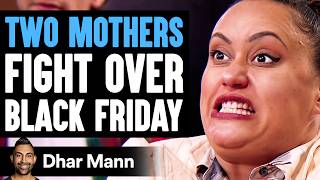 Two MOMS FIGHT Over BLACK FRIDAY, What Happens Is Shocking | Dhar Mann Studios