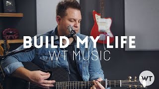 Build My Life - WT Music (Housefires, Passion, Chris Tomlin cover)