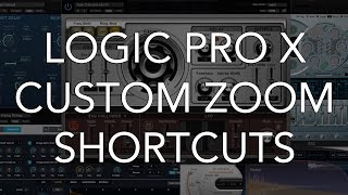 Logic Pro X - CUSTOM ZOOM SHORTCUTS