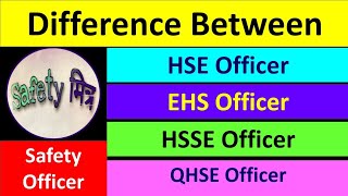 Difference Between Safety Officer / HSE Officer / EHS Officer / QHSE Officer / Fire Safety Officer