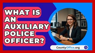 What Is An Auxiliary Police Officer? - CountyOffice.org