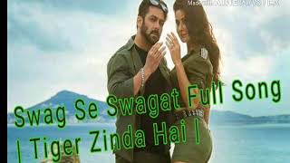 Swag Se Swagat Song | Tiger Zinda Hai | Salman Khan | Katrina Kaif ...