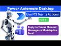 Power Automate Desktop - Microsoft Teams - Reply Teams Channel Messages with Adaptive Card