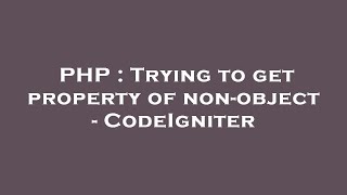 PHP : Trying to get property of non-object - CodeIgniter