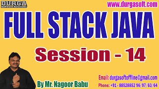 FULL STACK JAVA tutorials || Session - 14 || by Mr. Nagoor Babu On 31-08-2023 @11:30AM IST