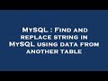 MySQL : Find and replace string in MySQL using data from another table