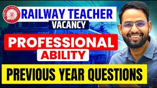 RAILWAY TEACHER VACANCY PROFESSIONAL ABILITY PREVIOUS YEAR QUESTIONS