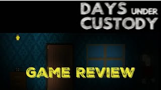 Days Under Custody - Game Review