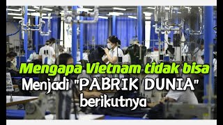 Mengapa Vietnam tidak bisa menjadi pabrik dunia berikutnya