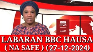 BBC HAUSA LABARAN YAU NA SAFE 27/12/2024 #bbc Hausa Shirin safe 27-13-2024