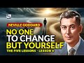 Neville Goddard - No One To Change But Yourself - The Five Lessons - Lesson 4