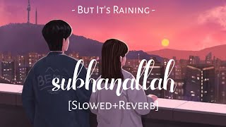 Subhanallah (Slowed+Reverb) - Sreeram Chandra and Shilpa Rao | Yeh Jawaani Hai Deewaani | MuSiC