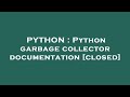 PYTHON : Python garbage collector documentation