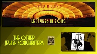 Fred Miller's Lectures-In-Song - The Other Jewish Songwriters