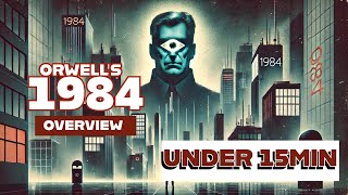 1984 Explained: Orwell’s Chilling Vision of the Future