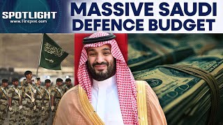 Saudi Arabia: MBS Increases Military Budget To $78 Billion Amid West Asia Crisis | Spotlight | N18G