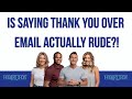 Is Saying Thank You Over Email Actually RUDE?!