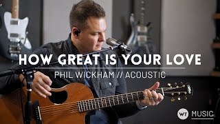 How Great Is Your Love - Phil Wickham - Acoustic cover