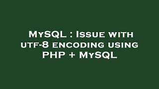 MySQL : Issue with utf-8 encoding using PHP + MySQL