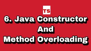 Java Tutorial: 6. Java Constructor overloading and Method overloading