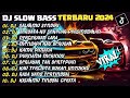 DJ SLOW BASS TERBARU 2024 | DJ SALAHMU SENDIRI 🎵DJ TERYATA KU SEKEDAR PERSINGGAHAN🎵| FULL ALBUM