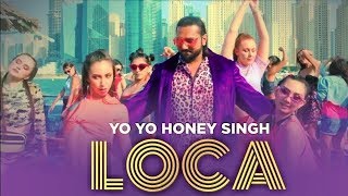 LOCA || Yo Yo Honey Singh || New Song Update
