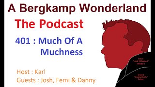 Podcast 401 : Much Of A Muchness *An Arsenal Podcast