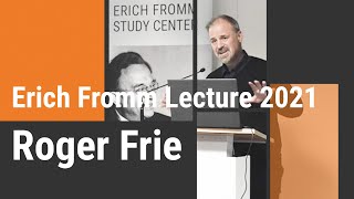 Erich Fromm Lecture 2021 – Prof. Dr. Dr. Roger Frie