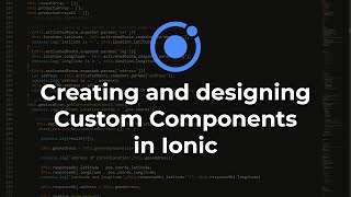 Creating Custom Components in Ionic | Ionic Tutorials