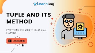 Tuple and Its Method Tutorial | Beginners | Learnbay