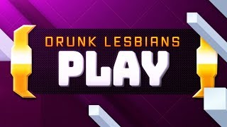 Drunk Lesbians Play... • Trailer