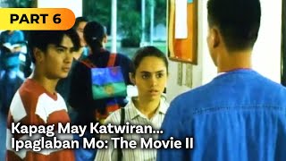 ‘Kapag May Katwiran... Ipaglaban Mo: The Movie II’ FULL MOVIE Part 6 | Carmina Villaroel