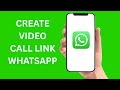 How To Create A Video Call Link On WhatsApp - Full Guide