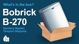 Bobrick B-270 - Surface-Mounted Sanitary Napkin Disposal - What's in the box