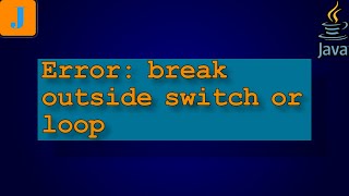 error: break outside switch or loop