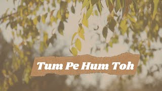 Tum Pe Hum Toh Mare Ja Rahe Hai | Bole Chudiyan | Female version