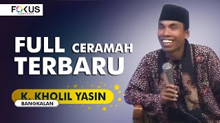 Full ceramah KH. KHOLIL YASIN TERBARU 2021