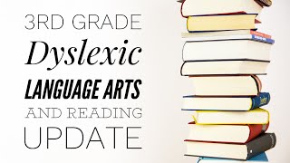 3rd Grade Dyslectic homeschool language arts and Reading Update #homeschool