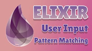 Elixir Tutorial for Beginners 2 - User Input and Output + Pattern Matching