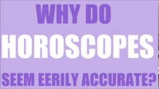 Why Do Horoscopes Seem Eerily Accurate?