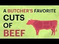 A BUTCHER'S FAVORITE CUTS OF BEEF