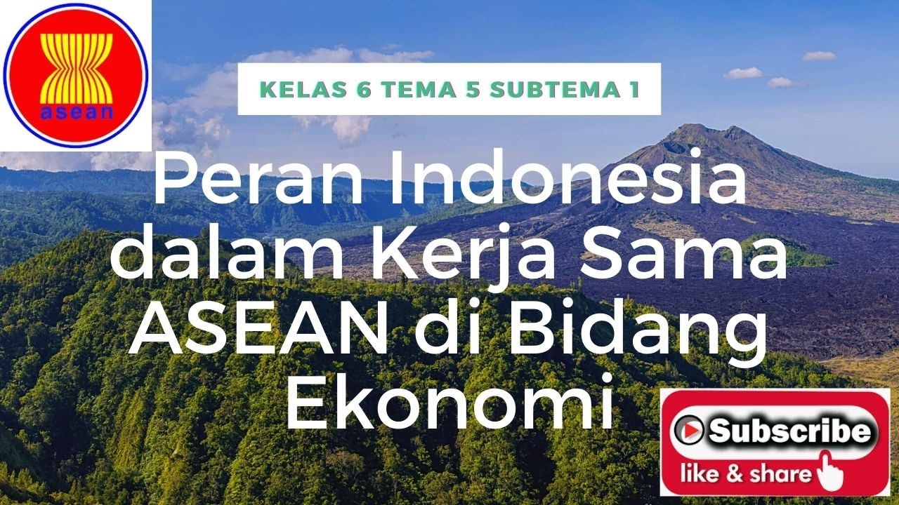 Kelas 6 Tema 5 Sub1 Peran Indonesia Dalam Kerja Sama ASEAN Di Bidang ...