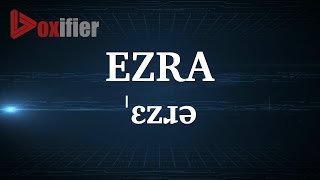 English Pronunciation of Ezra - Voxifier.com