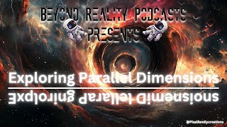 Beyond Reality Podcast - Exploring Parallel Dimensions ASMR