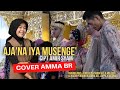 Aja'na iya musenge' Cipt Amir Syam | Cover Amma BR