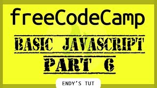 ~Freecodecamp Walkthrough~ Basic Javascript Part 6 (With Lesson Timestamps)