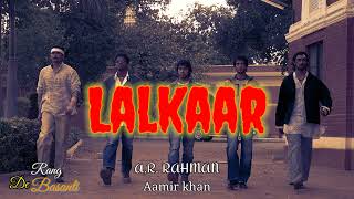 Lalkaar | Full Song | Rang De Basanti | Aamir khan | A.R. RAHMAN | High volume | High quality