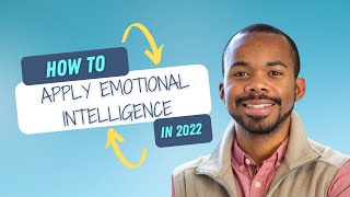 How to learn and apply emotional intelligence in 2022