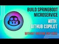Github Copilot | Build Spring Boot Microservice in Java
